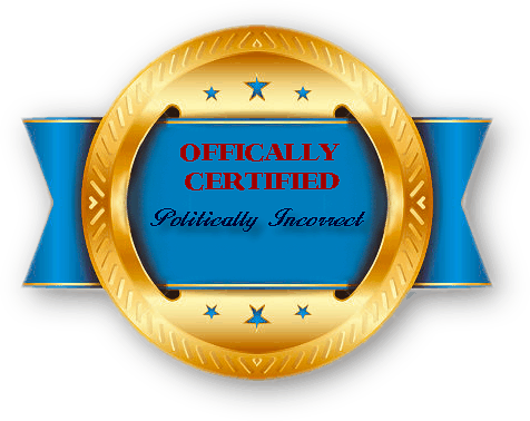 BADGE OF HONOR: POLITICALLY INCORRECT